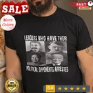 Anti Biden Leaders Who Arrest Opponents- Political Humor Tshirt For P.... Fixed Price $19.97.