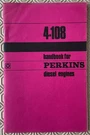Perkins 4-108 Diesel Engines Operators Handbook Jan 1968 Ref 7871. Fixed Price $20.17.